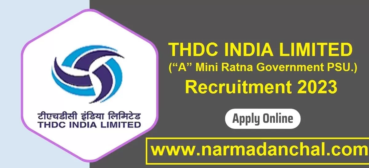 THDC India Limited Recruitment 2023 : सरकारी मिनी रत्न कंपनी में निकली बंपर पदों पर भर्ती, वेतन 50,000 रूपये प्रतिमाह